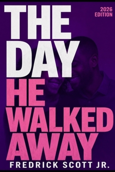 Paperback The Day He Walked Away: It's Not Always What You Think or Is It? Book