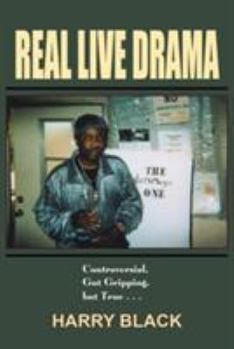 Paperback Real Live Drama: Controversial, Gut Gripping, but True . . . Book