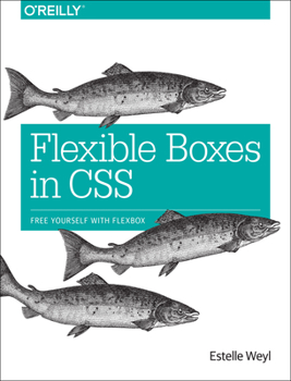 Paperback Flexible Boxes in CSS: Free Yourself with Flexbox Book