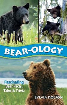 Paperback Bear-ology: Fascinating Bear Facts, Tales & Trivia Book