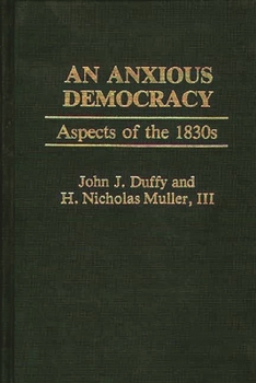 Hardcover An Anxious Democracy: Aspects of the 1830s Book