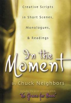 Paperback In the Moment: Creative Scripts in Short Scenes, Monologues & Readings Book