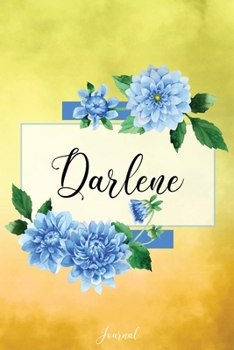 Darlene Journal: Blue Dahlia Flowers Personalized Name Journal/Notebook/Diary - Lined 6 x 9-inch size with 120 pages