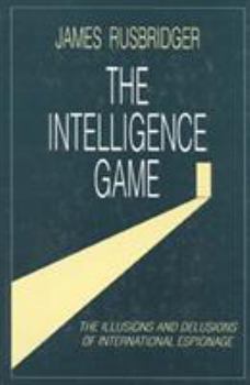 Hardcover The Intelligence Game: Illusions and Delusions of International Espionage Book