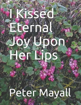 Paperback I Kissed Eternal Joy Upon Her Lips Book