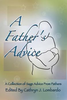 Paperback A Father's Advice: Collections of Sage Words from Fathers Book