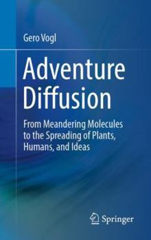Hardcover Adventure Diffusion: From Meandering Molecules to the Spreading of Plants, Humans, and Ideas Book