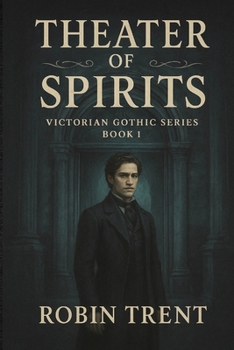 Paperback Theater of Spirits: Victorian Gothic Series Book One Book