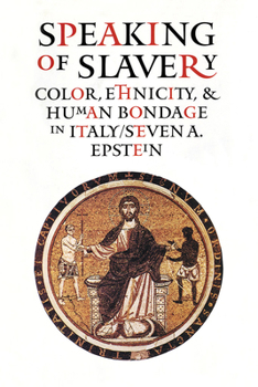 Paperback Speaking of Slavery: Color, Ethnicity, and Human Bondage in Italy Book