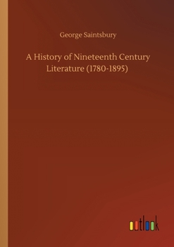 Paperback A History of Nineteenth Century Literature (1780-1895) Book