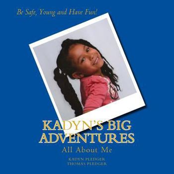 Paperback Kadyn's Big Adventures, Volume 1: All About Me Book