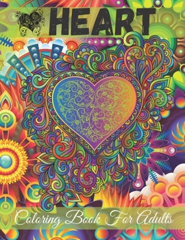 Paperback Heart Coloring Book for Adults: An Adult Coloring Book with Beautiful Flowers, Mandalas and Romantic Heart Designs For Teens or Couple or Stress Relax Book