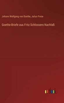 Hardcover Goethe-Briefe aus Fritz Schlossers Nachlaß [German] Book