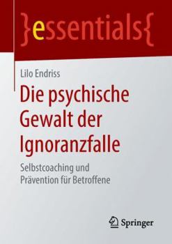 Paperback Die Psychische Gewalt Der Ignoranzfalle: Selbstcoaching Und Prävention Für Betroffene [German] Book