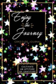 Gratitude Journal With Writing Prompts: Enjoy The Journey: Inspirational and Affirmation Notebook for Meditation, Wellness, and Recovery: One Minute ... for Women: Watercolor Stars Black Design