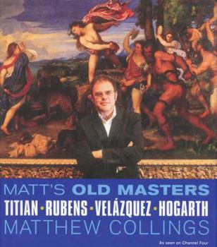 Hardcover Matt's Old Masters: Titian-Rubens-Velazquez-Hogarth Book