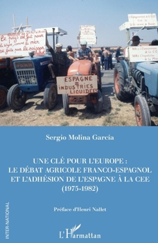 Une clé pour l'Europe: Le débat franco-espagnol et l'adhésion de l'Espagne à la CEE (1975-1982) (Inter-National) (French Edition)