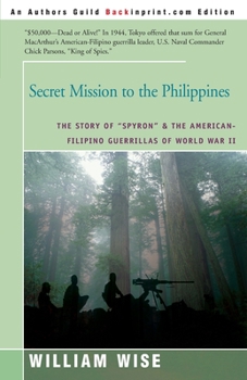 Paperback Secret Mission to the Philippines: The Story of "Spyron" and the American-Filipino Guerrillas of World War II Book