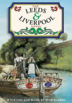 Paperback The Leeds & Liverpool Canal: A History and Guide Book
