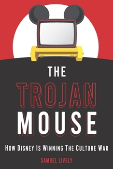 Paperback The Trojan Mouse: How Disney Is Winning the Culture War Book