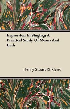 Paperback Expression In Singing; A Practical Study Of Means And Ends Book
