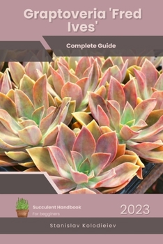 Paperback Graptoveria 'Fred Ives': Succulent Handbook: Complete Guide to Growing Succulent Plant Book
