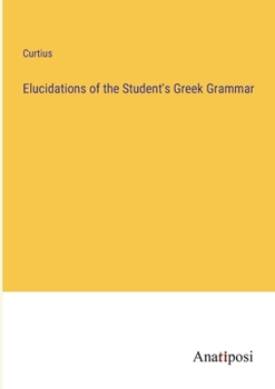 Paperback Elucidations of the Student's Greek Grammar Book