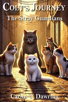 Paperback Title: Colt’s Journey: The Stray Guardians (The Brave Little Animal Tales) Book