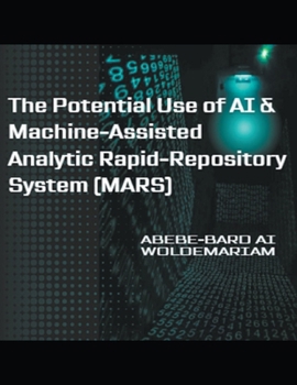 Paperback The Potential Use of AI & Machine-Assisted Analytic Rapid-Repository System (MARS) Book