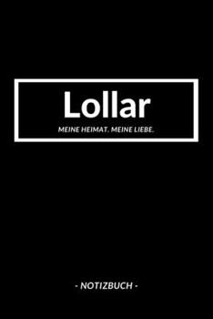 Lollar: Notizbuch, Notizblook, Notizheft, Notizen, Block, Planer | DIN A5, 120 Seiten | Liniert, Linien, Lined | Deine Stadt, Dorf, Region und Heimat (German Edition)