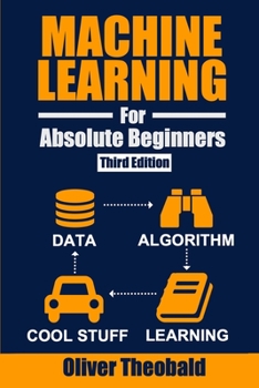 Paperback Machine Learning for Absolute Beginners: A Plain English Introduction (Third Edition) Book