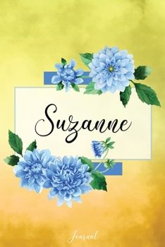 Suzanne Journal: Blue Dahlia Flowers Personalized Name Journal/Notebook/Diary - Lined 6 x 9-inch size with 120 pages