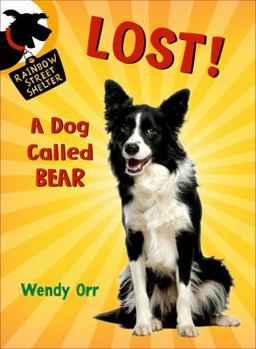 LOST! A Dog Called Bear - Book #1 of the Rainbow Street Shelter