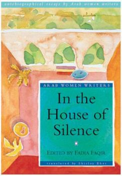 Paperback In the House of Silence: Autobiographical Essays by Arab Women Writers Book
