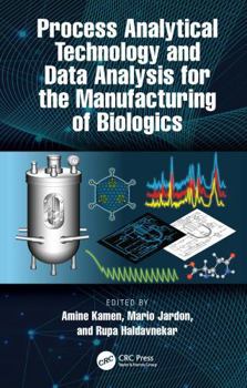 Hardcover Process Analytical Technology and Data Analysis for the Manufacturing of Biologics Book