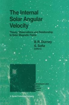 Hardcover The Internal Solar Angular Velocity: Theory, Observations and Relationship to Solar Magnetic Fields Book