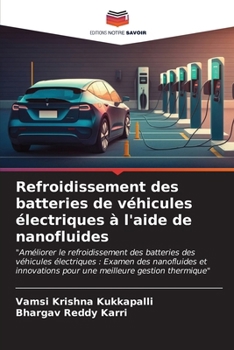 Refroidissement des batteries de véhicules électriques à l'aide de nanofluides (French Edition)