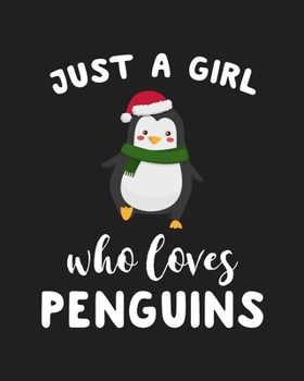 Just A Girl Who Loves Penguins: Blank Lined Notebook to Write In for Notes, To Do Lists, Notepad, Journal, Funny Gifts for Penguins Lover