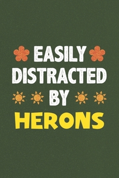 Easily Distracted By Herons: A Nice Gift Idea For Herons Lovers Funny Gifts Journal Lined Notebook 6x9 120 Pages