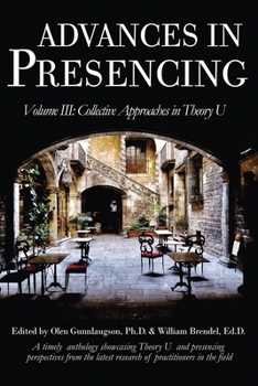 Paperback Advances in Presencing Volume III: Collective Approaches in Theory U Book