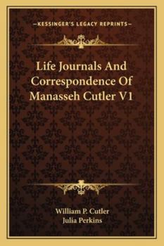 Paperback Life Journals And Correspondence Of Manasseh Cutler V1 Book