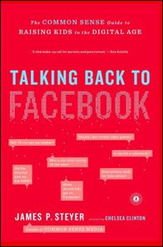 Paperback Talking Back to Facebook: The Common Sense Guide to Raising Kids in the Digital Age Book