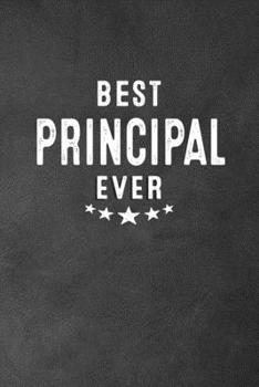 Paperback Best Principal Ever: Blank Lined Journal Notebook Appreciation Gift for School Principals Book