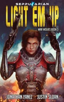 Light Em Up - Book #3 of the War Wolves