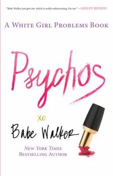 Psychos: A White Girl Problems Book - Book #2 of the White Girl Problems