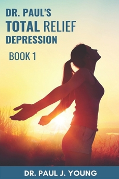 Paperback Dr. Paul's TOTAL Relief, Depression, Book 1: Formulas that BLAST the pain Book