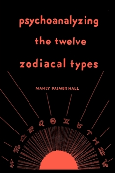 Paperback Psychoanalyzing the Twelve Zodiacal Types Book