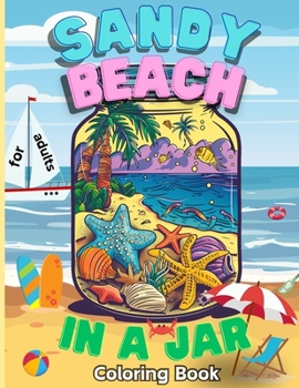 Sandy Beach in a Jar for Adults: Beach-themed Large Print Coloring Book for Anxiety Relief and Relaxation | Escape to the Cozy Unique Designs with ... Deep Ocean, Tropical Palm Trees & Flowers