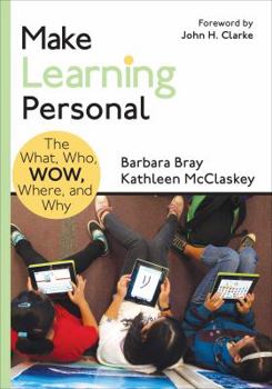 Paperback Make Learning Personal: The What, Who, Wow, Where, and Why Book