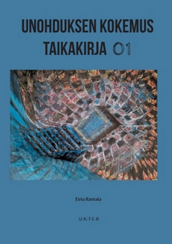 Unohduksen Kokemus Taikakirja 01: U-K-T-E-R (Finnish Edition)